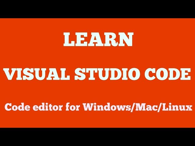 Learn Visual Studio Code (VS Code) - Code editor