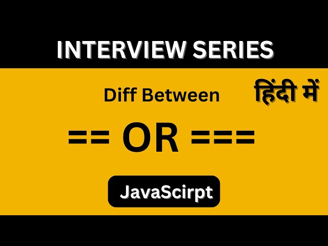 Difference between == or === in JavaScript, ( in hindi ).