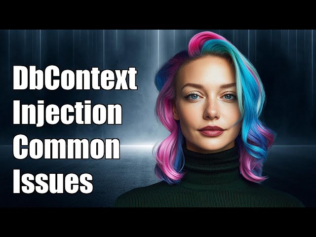 ASP.NET Core DbContext Injection: Common Issues and Solutions Explained
