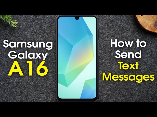 Samsung Galaxy A16 How to Send Text Messages