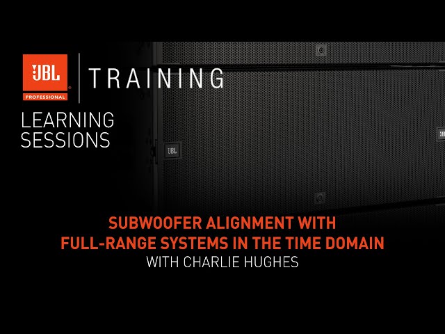 Subwoofer Alignment with Full-Range Systems in the Time Domain with Charlie Hughes – Webinar