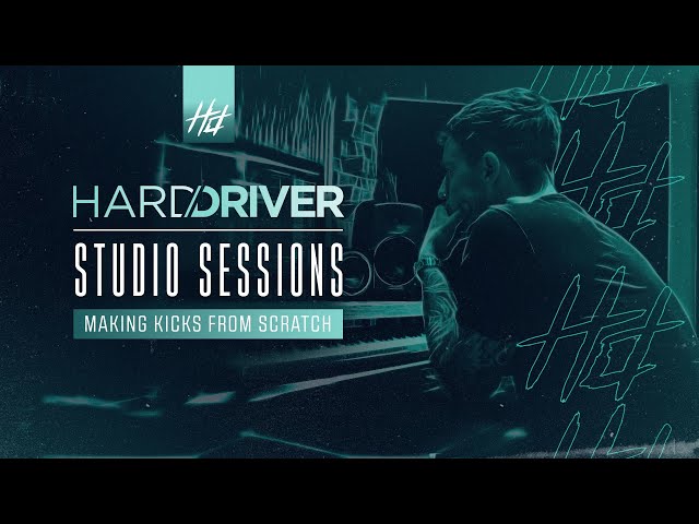 Hard Driver Studio Sessions | #5 Making Kicks From Scratch