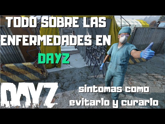 Como curar todas las enfermedades en DayZ! Como evitarlas, y sobrevivir!