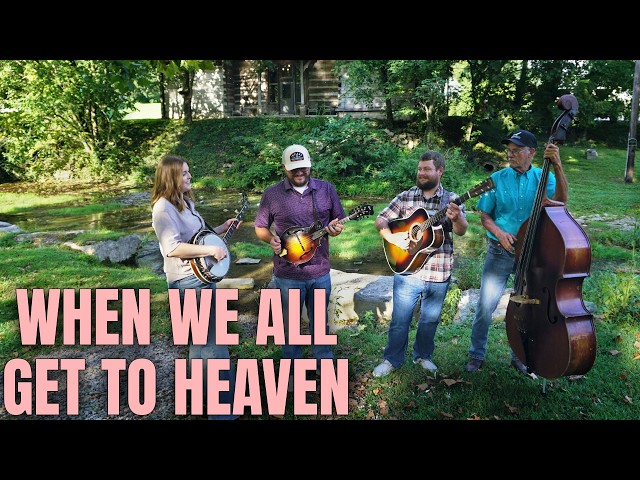 When We All Get to Heaven - Backwoods Bluegrass