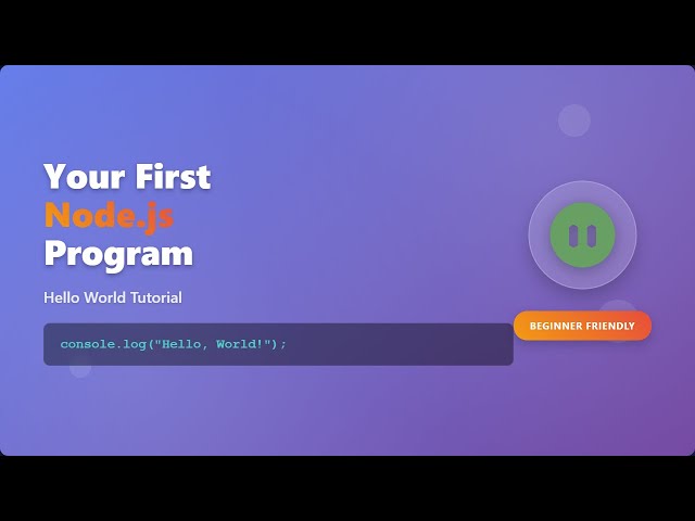 🚀 Your First Node.js Program: A Beginner's Guide