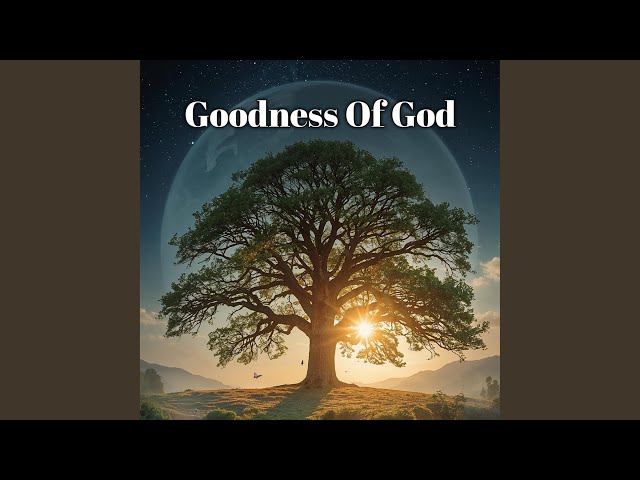 Goodness Of God