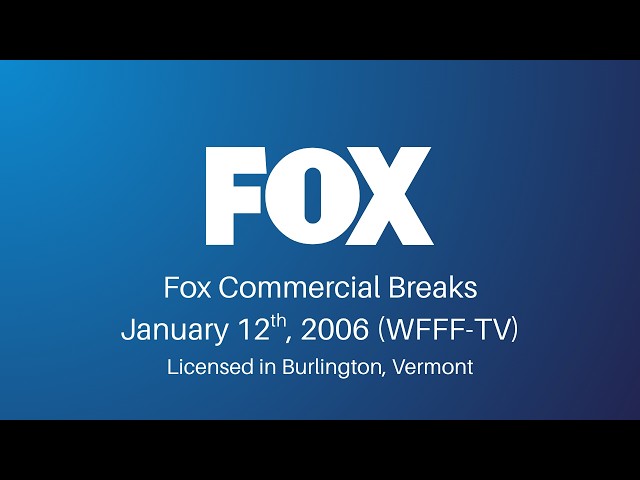Fox Commercial Breaks (January 12th, 2006, WFFF-TV)