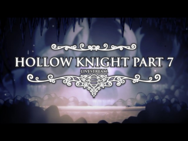 We're Hitting 0 VIEWERS WITH THIS ONE!! - Hollow Knight: FULL Playthrough #7