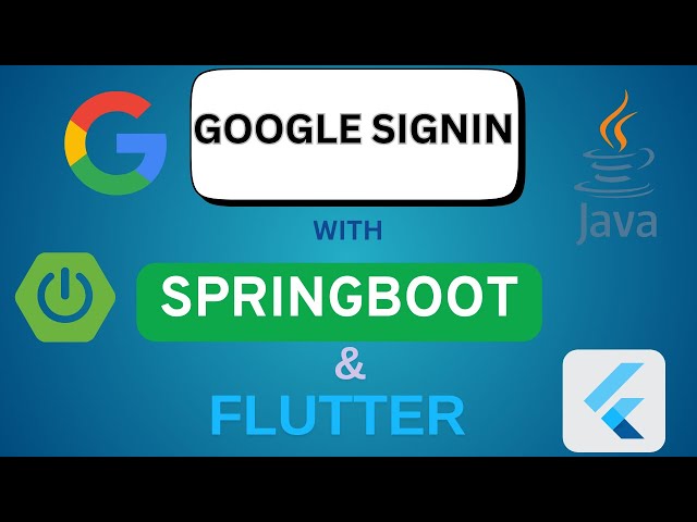 Google SignIn with Spring Boot + Spring Security & Flutter | Full Tutorial