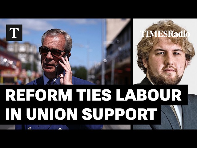Reform And Labour Tied For Union Members’ Support | Patrick Maguire