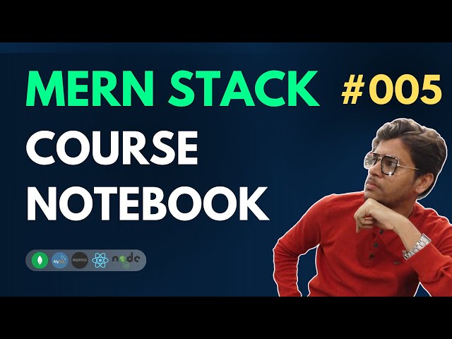 Course Notebook - MERN Stack Full Course Playlist  - 005