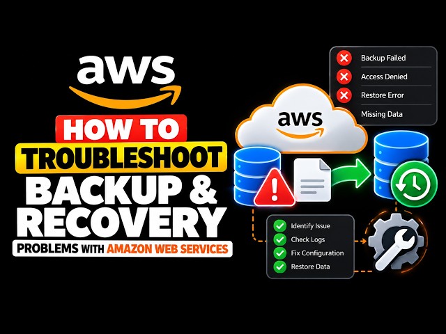 How to Troubleshoot Backup and Recovery Problems with Amazon Web Services | AWS Guide