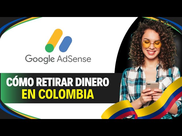 Cómo RETIRAR DINERO de GOOGLE ADSENSE en COLOMBIA (Paso a Paso)