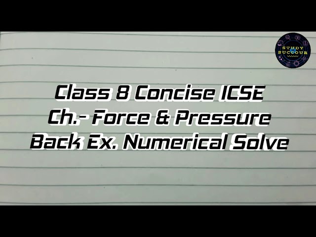 Force & Pressure | Back Ex. Q.4 | ICSE Concise PHYSICS 8 | Numerical Solve By Shibadrita Ghosh