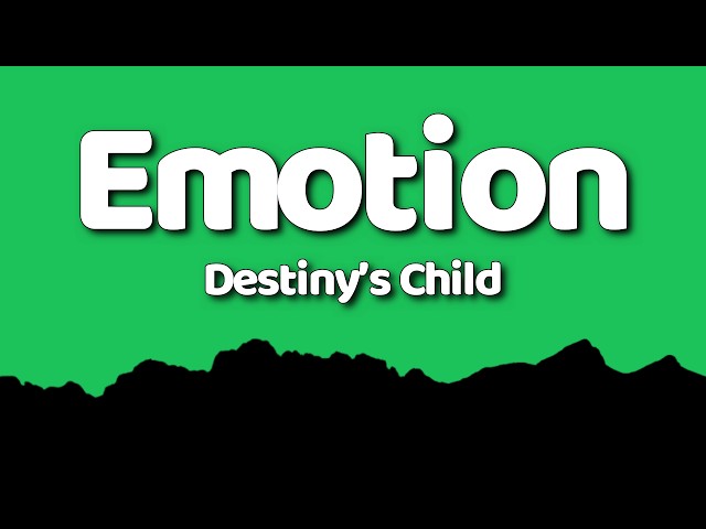 Destiny’s Child - Emotion || (Lyrics)