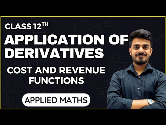 Cost and Revenue Function | Application of Derivatives| Applied Maths | CBSE 12th | 2025-26