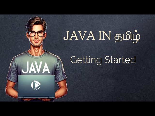 Java - Getting Started  | What is public static void main | Java Coding in Thamizh - Part 01
