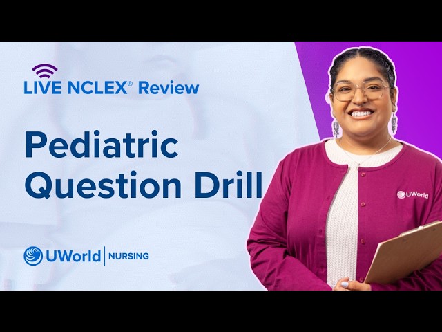 Live NCLEX® Review: Pediatric Question Drill