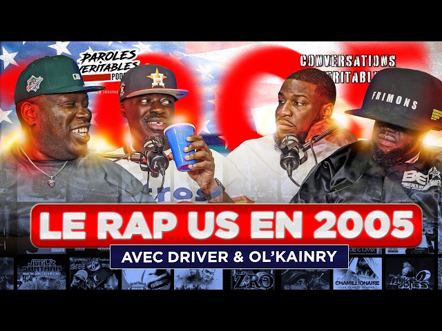 Le Rap US en 2005  avec @RouleavecDriver & Ol'kainry | Conversations Veritables
