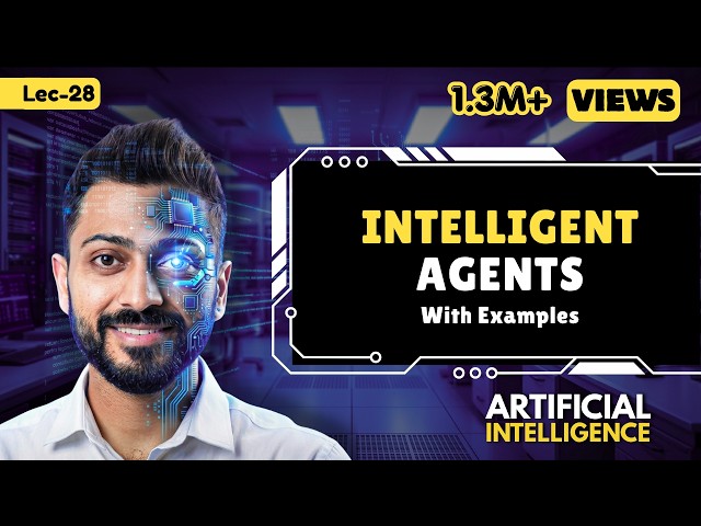 Lec-28: Introduction to Intelligent Agents and their types with Example in Artificial Intelligence