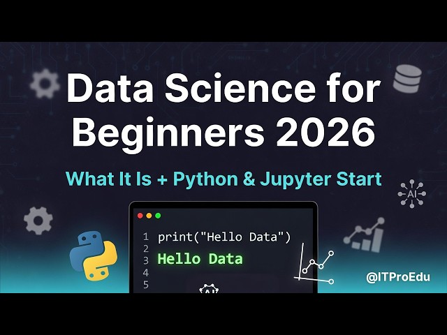 Data Science for Beginners 2026: What It Is + Python & Jupyter First Script
