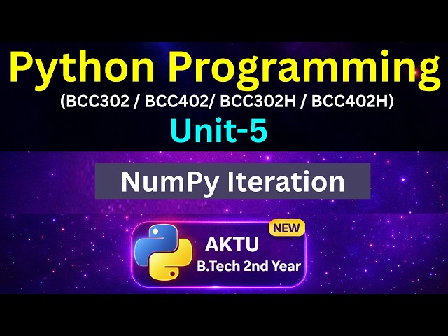 U5L15 NumPy Iteration in Python | nditer() & flatten() Methods | AKTU  Unit-5 | BCC302 | BCC402