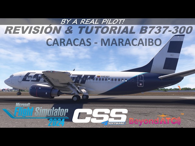 B737-300 CLASSIC REVIEW & TUTORIAL | CSS | MSFS2024 | CARACAS - MARACAIBO | BEYOND ATC | 4K | ENG