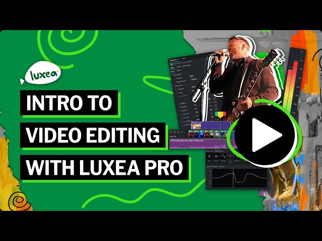 LUXEA Pro Video Editor 7 - Introduction to Video Editing