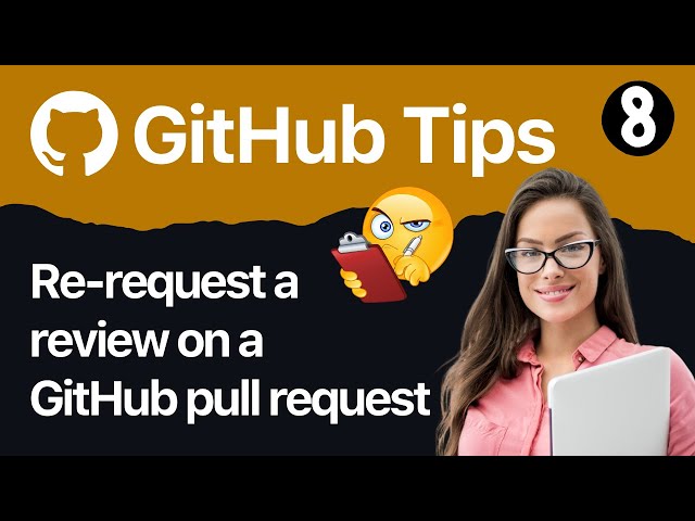 Developers : 8-Re-Request a Review on a GitHub Pull Request