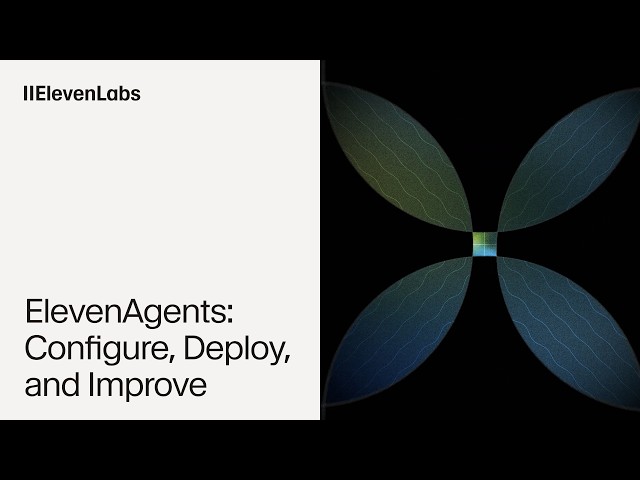 ElevenAgents: Configure, Deploy, and Improve AI agents at scale