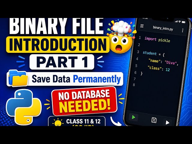 Binary File Introduction in Python | Part 1 | Class 12 IP & CS | Save Data Permanently Using Python