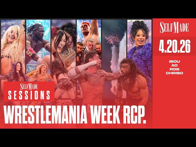 Self Made Sessions #29: #WrestleMania Week Recap (Roman vs. Punk, Randy vs. Cody, Oba, and More)