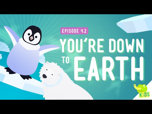 Down to Earth: Crash Course Kids #4.2