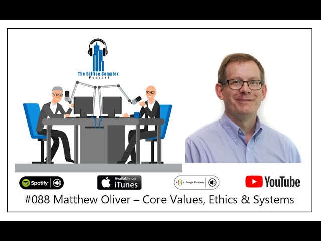 #88 Matthew Oliver – Core Values, Ethics & Systems