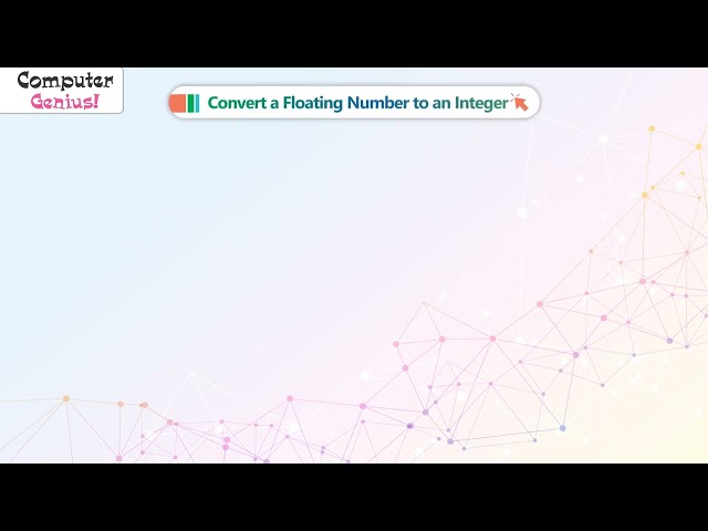 𝐂𝐨𝐧𝐯𝐞𝐫𝐭 𝐚 𝐅𝐥𝐨𝐚𝐭𝐢𝐧𝐠 𝐍𝐮𝐦𝐛𝐞𝐫 𝐭𝐨 𝐚𝐧 𝐈𝐧𝐭𝐞𝐠𝐞𝐫|𝐂𝐡 𝟏𝟎|𝐂𝐨𝐦𝐩𝐮𝐭𝐞𝐫 𝐆𝐞𝐧𝐢𝐮𝐬 𝐕𝟐.𝟏|𝐂𝐥𝐚𝐬𝐬 𝟎𝟓