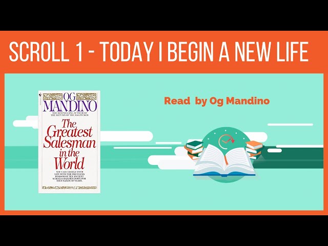 Scroll 1 - Today I begin a new life - Og Mandino (The Greatest Salesman In The World )