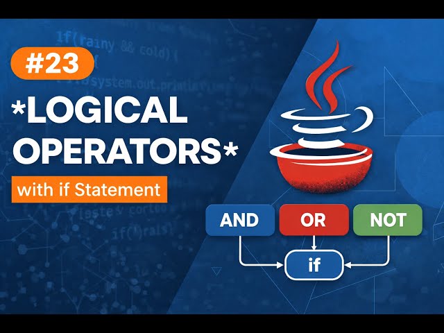 #23 – Logical Operators with if Statement in Java | Explained with Examples