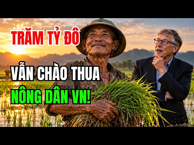 Bill Gates' confession: Why are billions of dollars powerless against Vietnamese farmers?
