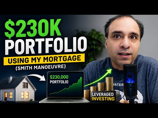 How I Built a $230K Portfolio Using My Mortgage (Leveraged Investing with Smith Manoeuvre)