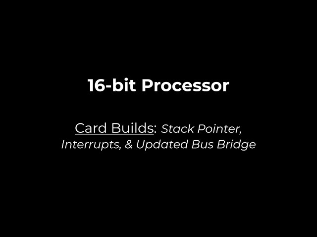 16-bit Processor Build, Ep. #15 - Stack Pointer, Interrupts, and Updated Bus Bridge