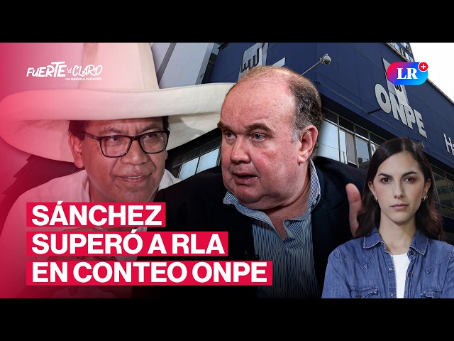 ROBERTO SÁNCHEZ CONTINUES TO RISE AND LÓPEZ ALIAGA DEMANDS THE ELECTION BE ANNULLED | FUERTE Y CLARO