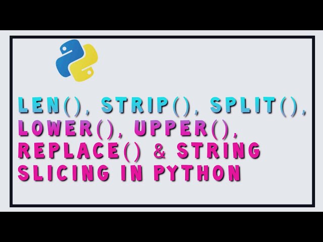 String function in Python | len() | strip() | split() | lower() | upper() | replace()  in Python #4