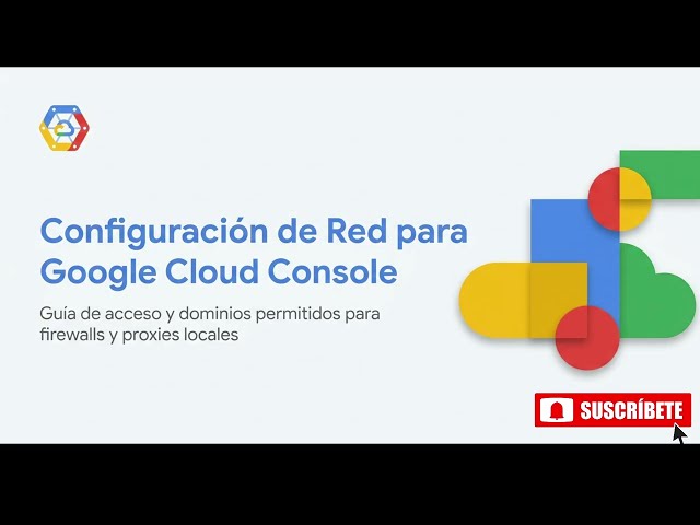[GOOGLE CLOUD] NETWORK CONFIGURATION FOR GOOGLE CLOUD CONSOLE