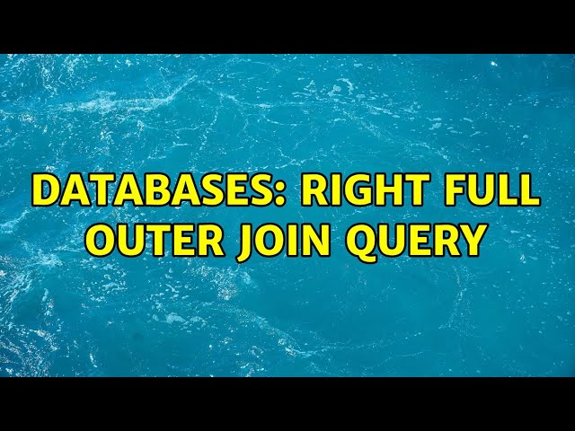 Databases: Right Full Outer Join Query
