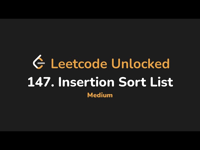 147. Insertion Sort List | Leetcode Unlocked - Python
