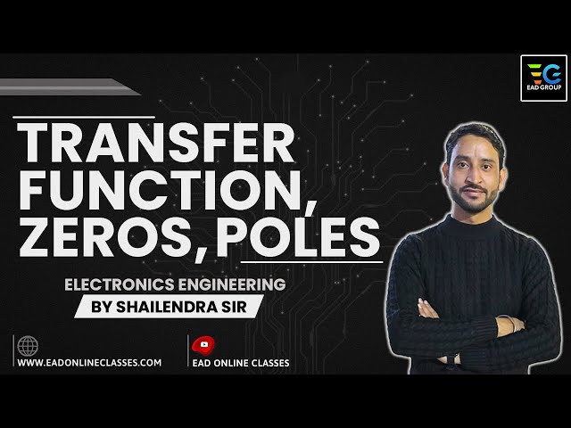 TRANSFER FUNCTION, ZEROS, POLES BY SHAILENDRA SIR