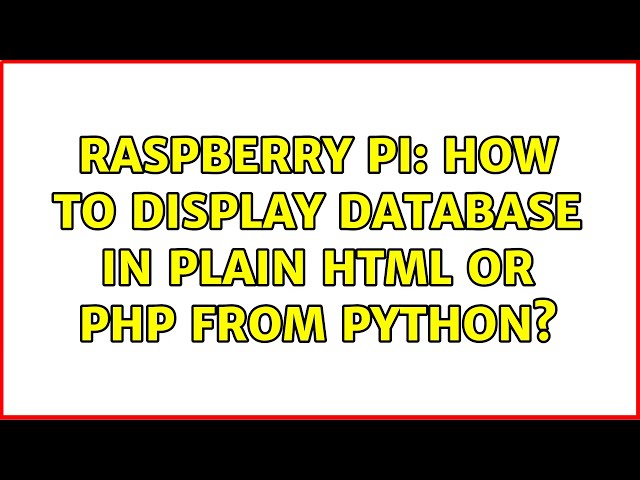 Raspberry Pi: How to display database in plain HTML or PHP from Python?