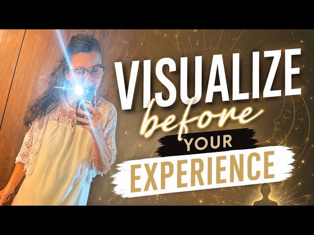 Visualize before your experience