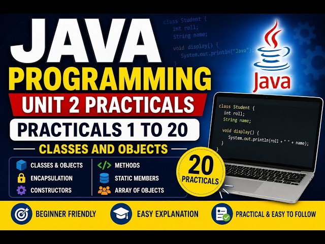 Java Programming Unit 2 | Practicals 1 to 20 with Programs, Explanation | Classes and Objects
