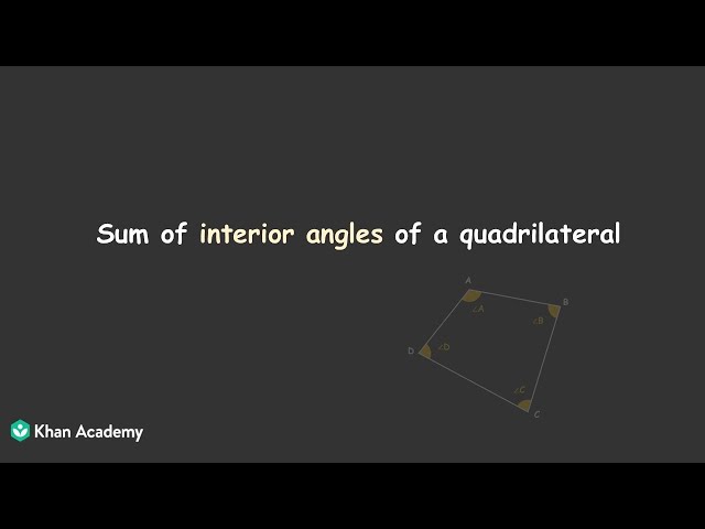 The sum of interior angles of a quadrilateral | Quadrilaterals | Class 7 TG | Math | Khan Academy